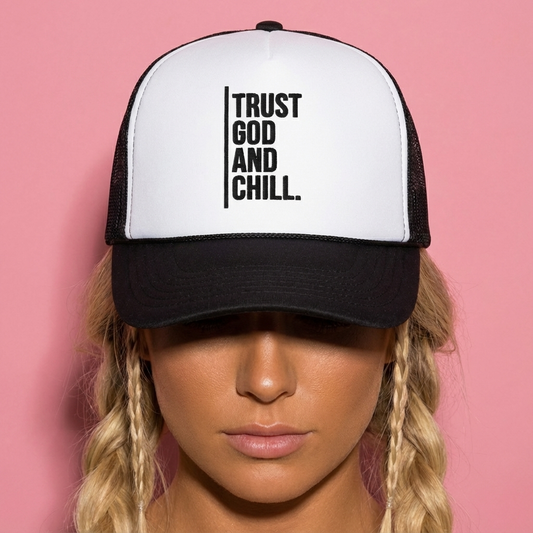 Trust God And Chill Foam trucker hat